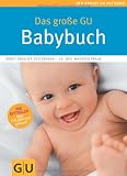Das gro&szlig;e GU Babybuch (Gr - Ratgeber Partnerschaft & Familie) - Birgit Gebauer-Sesterhenn, Manfred Praun