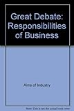 The responsibilities of business : the great debate