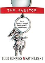 The Janitor: How an Unexpected Friendship Transformed a CEO and His Company