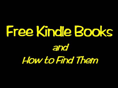 Free Kindle Books and How to Find Them (revised 11/09)