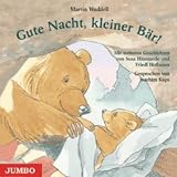 Gute Nacht, kleiner B�r. CD . Mit weiteren Geschichten von Susa H�mmerle und Friedl Hofbauer - Martin Waddell