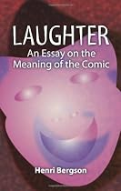 Laughter: An Essay on the Meaning of the Comic