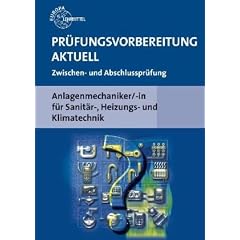 Pr�fungsvorbereitung Aktuell. Anlagenmechaniker/-in f�r Sanit�r-, Heizungs- und Klimatechnik
