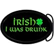 Black Green Irish I Was Drunk Belt Buckle