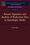 Seismic Signatures and Analysis of Reflection Data in Anisotropic Media, Volume 29 (Handbook of Geophysical Exploration: Seismic Exploration)