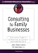 Consulting to Family Businesses: Contracting, Assessment, and Implementation (J-B O-D (Organizational Development))