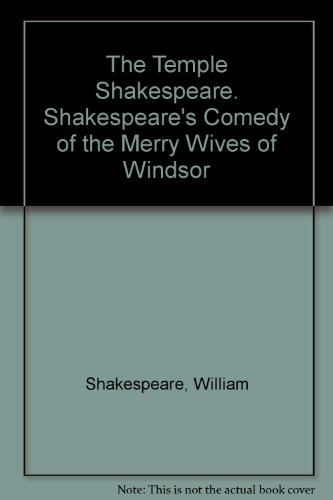 The Temple Shakespeare. Shakespeare's Comedy of the Merry Wives of Windsor