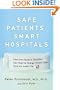 Safe Patients, Smart Hospitals: How One Doctor's Checklist Can Help Us Change Health Care from the Inside Out (Pronovost, Safe Patients, Smart Hospitals)