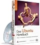 Das Ubuntu-Handbuch: Alles zu Installation, Anwendung & Administration