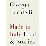 Made In Italy: Food and Storiesby Giorgio Locatelli