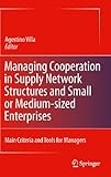 Managing cooperation in supply network structures and small or medium-sized enterprises : main criteria and tools for managers