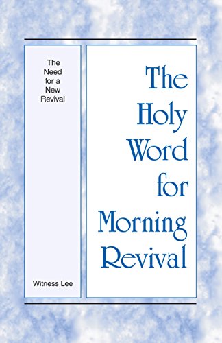 The Holy Word for Morning Revival - The Need for a New Revival