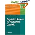 Regulated Systems for Multiphase Catalysis (Topics in Organometallic Chemistry)