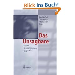 Das Unsagbare: Die Arbeit mit Traumatisierten im Behandlungszentrum f�r Folteropfer Berlin