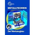 Metalltechnik Fachbildung. Der Werkzeugbau: Stanztechnik, Formenbau, Vorrichtungsbau, Me�ger�te und Lehren, Bearbeitungsverfahren im Werkzeugbau, ... W�rmebehandlungsverfahren. Beispielsammlung