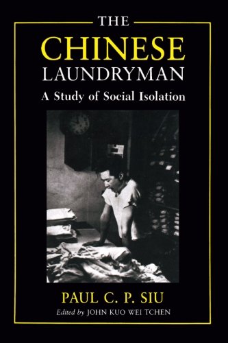 The Chinese Laundryman: A Study of Social Isolation (New York Chinatown History Project)