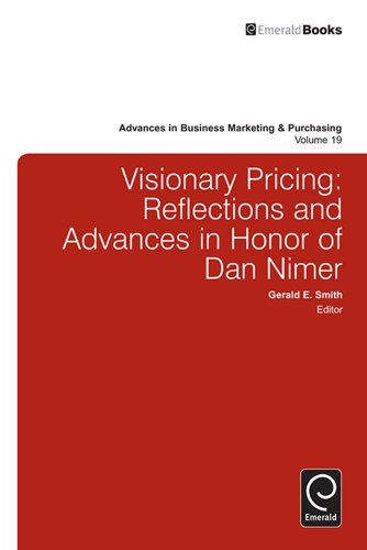 Visionary Pricing: Reflections and Advances in Honor of Dan Nimer: 19 (Advances in Business Marketing and Purchasing)
