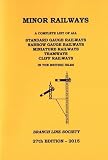 Minor railways : a complete list of all standard gauge, narrow gauge, miniature, cliff railways & tramways in the British Isles