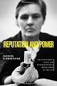 Reputation and Power: Organizational Image and Pharmaceutical Regulation at the FDA (Princeton Studies in American Politics: Historical, International, and Comparative Perspectives (Pap)