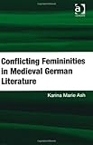 ISBN 9781409447498 product image for Conflicting Femininities in Medieval German Literature | upcitemdb.com