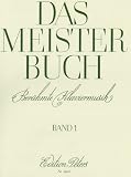 Das Meisterbuch, Band 1: Eine Sammlung ber&uuml;hmter Klaviermusik aus drei Jahrhunderten