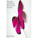 Thoughts Concerning Non-Human Animalsby Ryan Orion