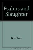 Psalms and slaughter : a study in bigotry