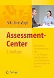 Assessment-Center. Entwicklung und Anwendung - mit 57 AC-Übungen und Checklisten zum Downloaden und Bearbeiten im Internet: Entwicklung und Anwendung ... im Internet. Mit Arbeitsmaterialien im Web
