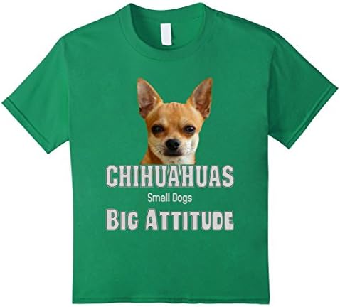 Kids Chihuahuas - Small Dogs, Big Attitude Chihuahua T-Shirt 6 Kelly Green