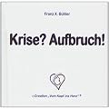 Krise? Aufbruch!: � Creation "Vom Kopf ins Herz"