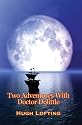 Two Adventures With Doctor Dolittle: The Story of Doctor Dolittle and The Voyages of Doctor Dolittle