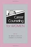 Career Counseling for Women: Career Counselling for Women (Contemporary Topics in Vocational Psychology)