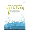 start living! beyond your limits - das 6 wochen training.: Das 6 Wochen Training. Eine aussergew�hnliche Anleitung zu sich selbst zu finden