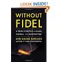 Without Fidel: A Death Foretold in Miami, Havana, and Washington