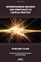 Understanding Religion and Spirituality in Clinical Practice (Society of Analytical Psychology Monograph Series)