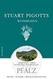 Stuart Pigotts Weinreisen: Pfalz - Weine - Winzer - Weinlandschaften - Manfred L&uuml;er, Stephan Reinhardt