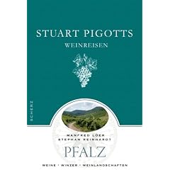 Stuart Pigotts Weinreisen: Pfalz - Weine - Winzer - Weinlandschaften