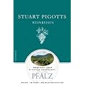 Stuart Pigotts Weinreisen: Pfalz - Weine - Winzer - Weinlandschaften