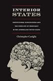 Interior states : institutional consciousness and the inner life of democracy in the antebellum United States