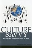 Culture Savvy: Working and Collaborating Across the Globe