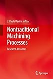 Nontraditional machining processes : research advances