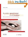 Kunden gewinnen und binden: Mehr verkaufen durch innovatives Marketing