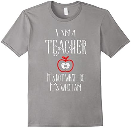 Men's I Am a Teacher It's Not What I Do It's Who I Am T-Shirt  3XL Slate