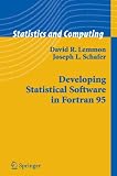 Developing Statistical Software in Fortran 95 (Statistics and Computing)