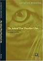 The Animal That Therefore I Am (Perspectives in Continental Philosophy)