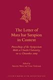 The letter of Mara bar Sarapion in context : proceedings of the symposium held at Utrecht University, 10-12 December 2009