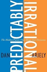 Predictably Irrational: The Hidden Forces That Shape Our Decisions