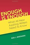 Enough Is Enough: What All New Aspiring Writers Need to Know