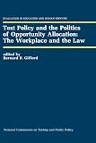 Test Policy and the Politics of Opportunity Allocation: the Workplace and the law (Evaluation in Education and Human Services)
