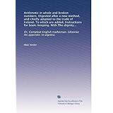 arithmetic in whole and broken numbers digested after a new method and chiefly adapted to the trade of ireland